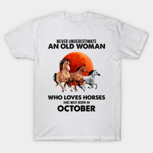 Never Underestimate An Old Woman Who Loves Horses And Was Born In October T-Shirt